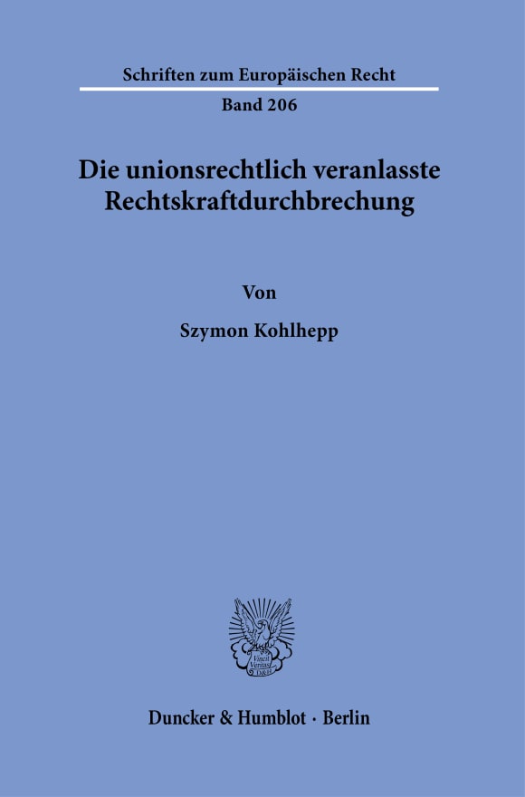 Cover Die unionsrechtlich veranlasste Rechtskraftdurchbrechung