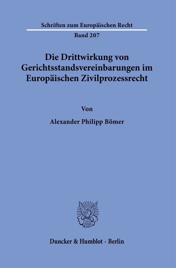 Cover Die Drittwirkung von Gerichtsstandsvereinbarungen im Europäischen Zivilprozessrecht