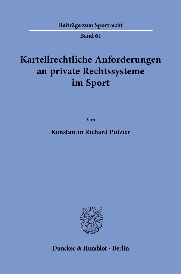 Cover Kartellrechtliche Anforderungen an private Rechtssysteme im Sport