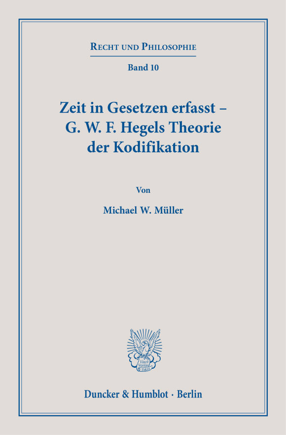 Cover Zeit in Gesetzen erfasst – G. W. F. Hegels Theorie der Kodifikation