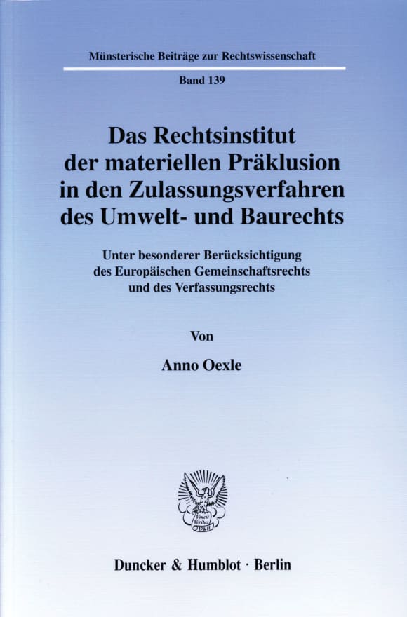 Cover Das Rechtsinstitut der materiellen Präklusion in den Zulassungsverfahren des Umwelt- und Baurechts