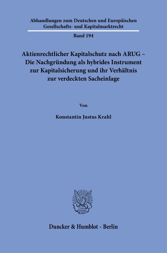 Cover Aktienrechtlicher Kapitalschutz nach ARUG - Die Nachgründung als hybrides Instrument zur Kapitalsicherung und ihr Verhältnis zur verdeckten Sacheinlage