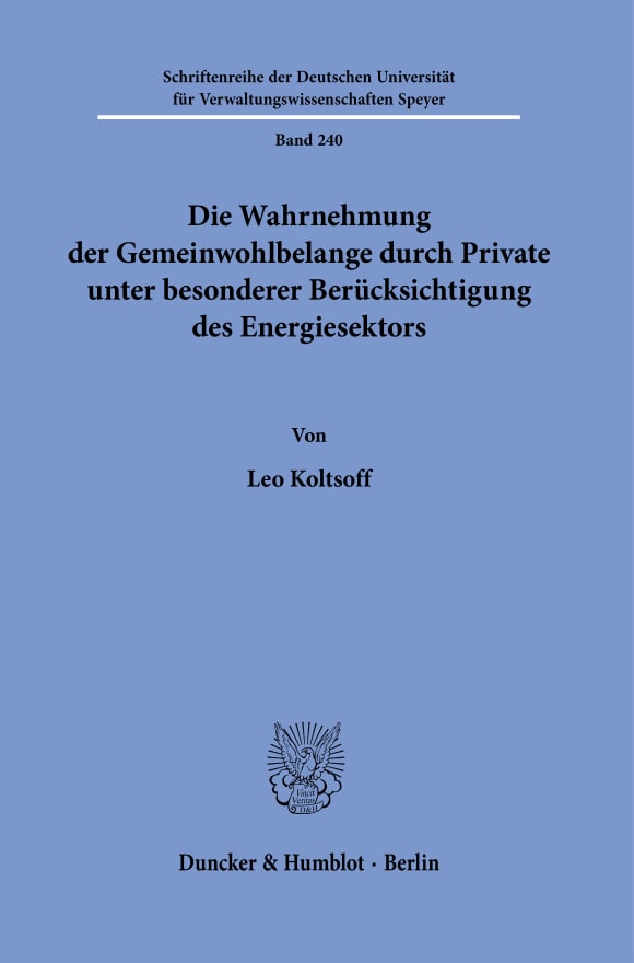 Cover Die Wahrnehmung der Gemeinwohlbelange durch Private unter besonderer Berücksichtigung des Energiesektors