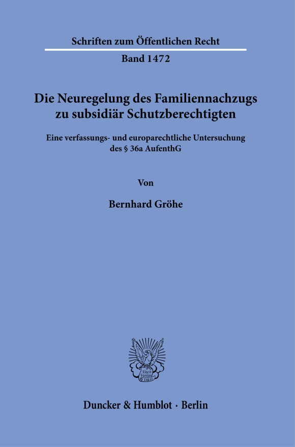 Cover Die Neuregelung des Familiennachzugs zu subsidiär Schutzberechtigten