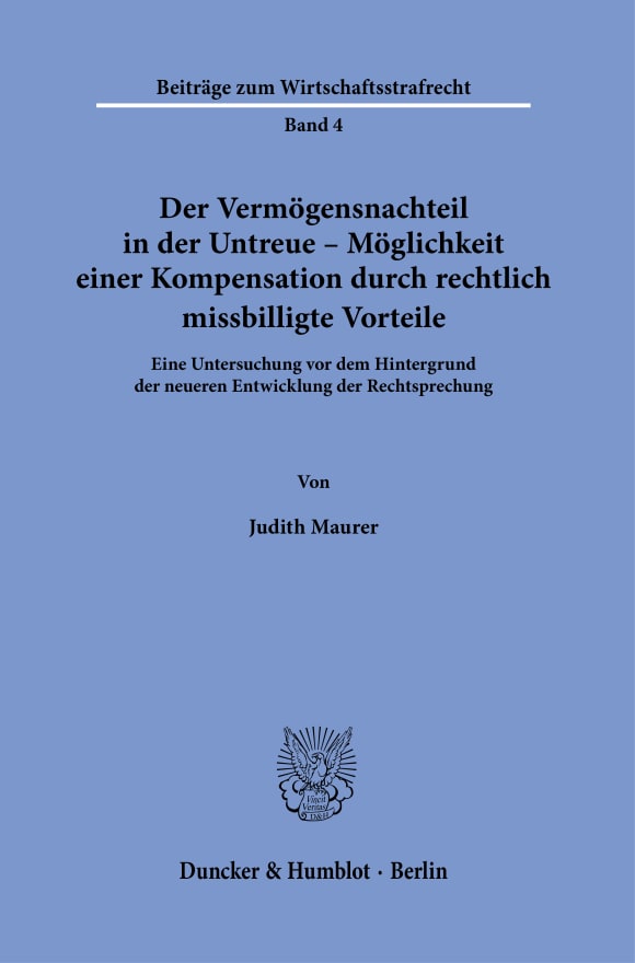 Cover Der Vermögensnachteil in der Untreue – Möglichkeit einer Kompensation durch rechtlich missbilligte Vorteile