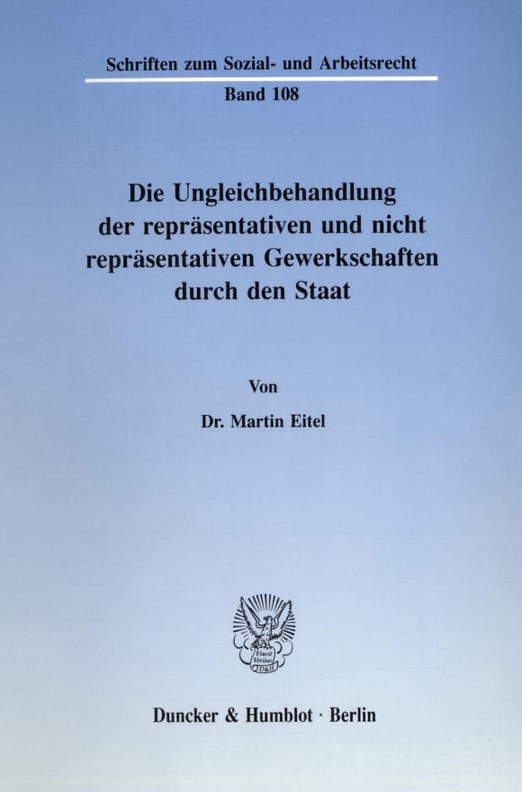 Cover Die Ungleichbehandlung der repräsentativen und nicht repräsentativen Gewerkschaften durch den Staat