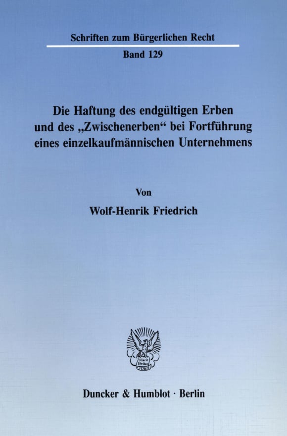 Cover Die Haftung des endgültigen Erben und des »Zwischenerben« bei Fortführung eines einzelkaufmännischen Unternehmens