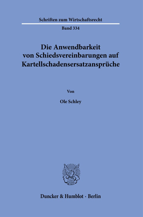 Cover Die Anwendbarkeit von Schiedsvereinbarungen auf Kartellschadensersatzansprüche