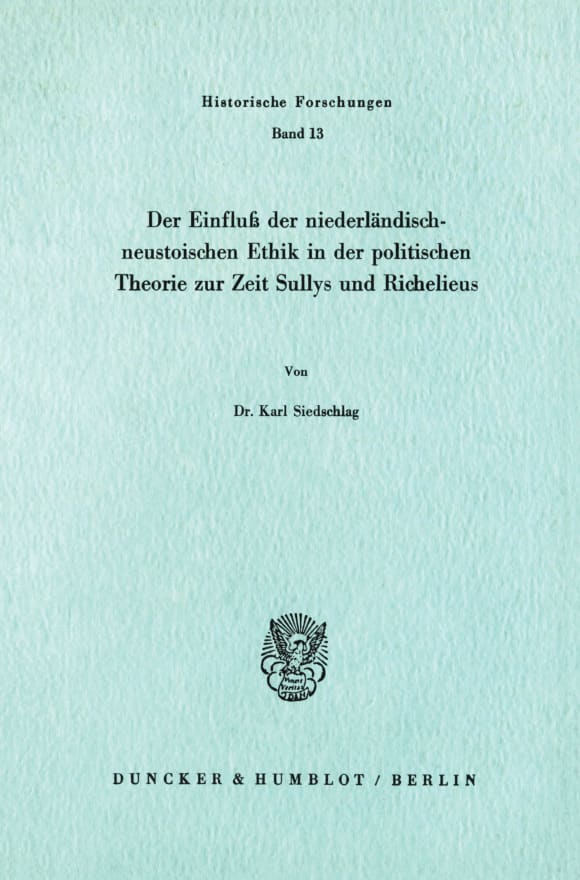 Cover Der Einfluß der niederländisch-neustoischen Ethik in der politischen Theorie zur Zeit Sullys und Richelieus