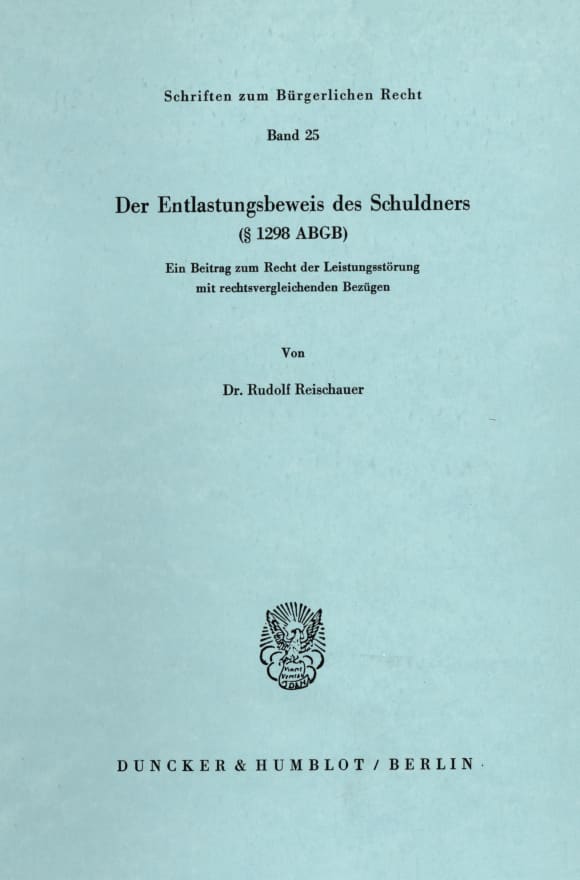 Cover Der Entlastungsbeweis des Schuldners (§ 1298 ABGB)