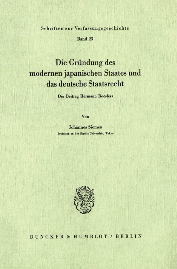 Cover Die Gründung des modernen japanischen Staates und das deutsche Staatsrecht