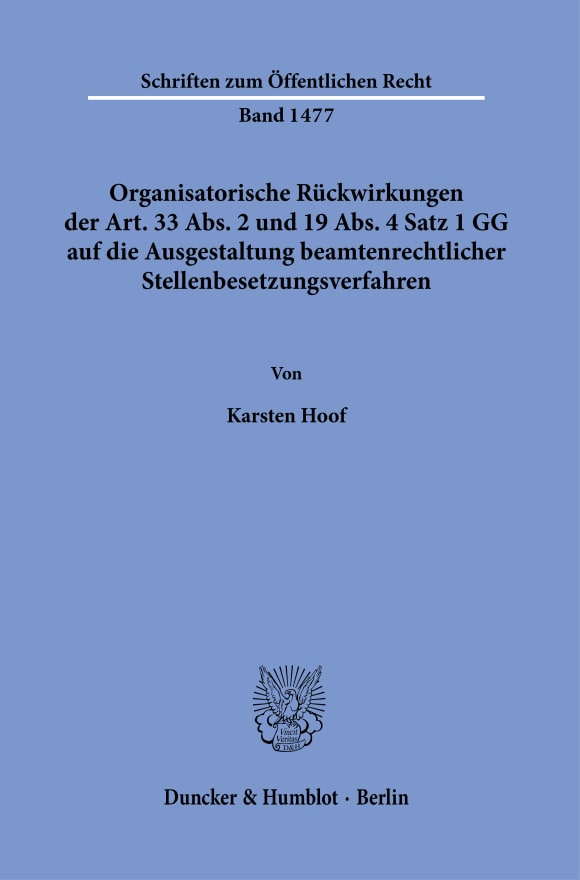 Cover Organisatorische Rückwirkungen der Art. 33 Abs. 2 und 19 Abs. 4 Satz 1 GG auf die Ausgestaltung beamtenrechtlicher Stellenbesetzungsverfahren