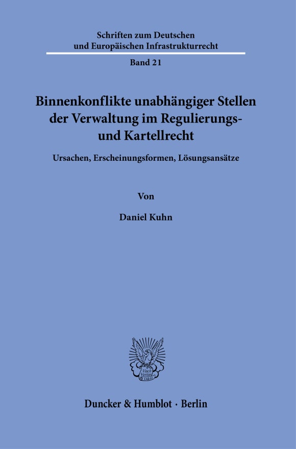 Cover Binnenkonflikte unabhängiger Stellen der Verwaltung im Regulierungs- und Kartellrecht