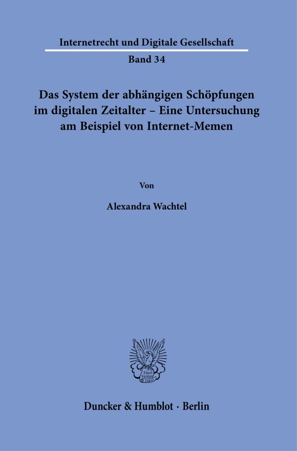 Cover Das System der abhängigen Schöpfungen im digitalen Zeitalter – Eine Untersuchung am Beispiel von Internet-Memen