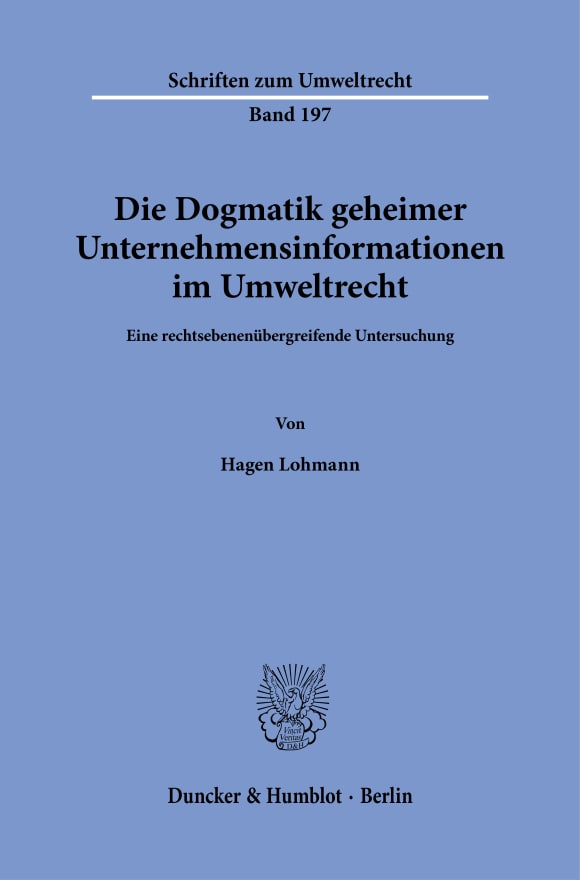 Cover Die Dogmatik geheimer Unternehmensinformationen im Umweltrecht