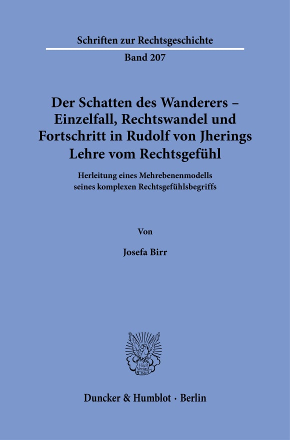 Cover Der Schatten des Wanderers – Einzelfall, Rechtswandel und Fortschritt in Rudolf von Jherings Lehre vom Rechtsgefühl