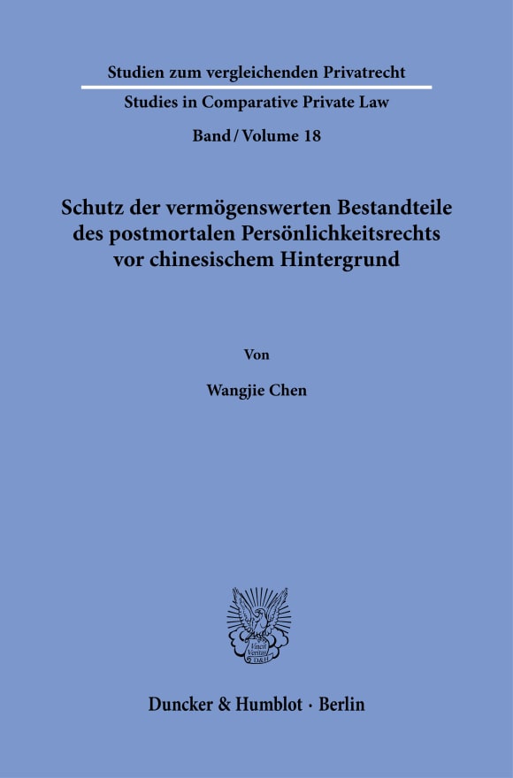 Cover Schutz der vermögenswerten Bestandteile des postmortalen Persönlichkeitsrechts vor chinesischem Hintergrund