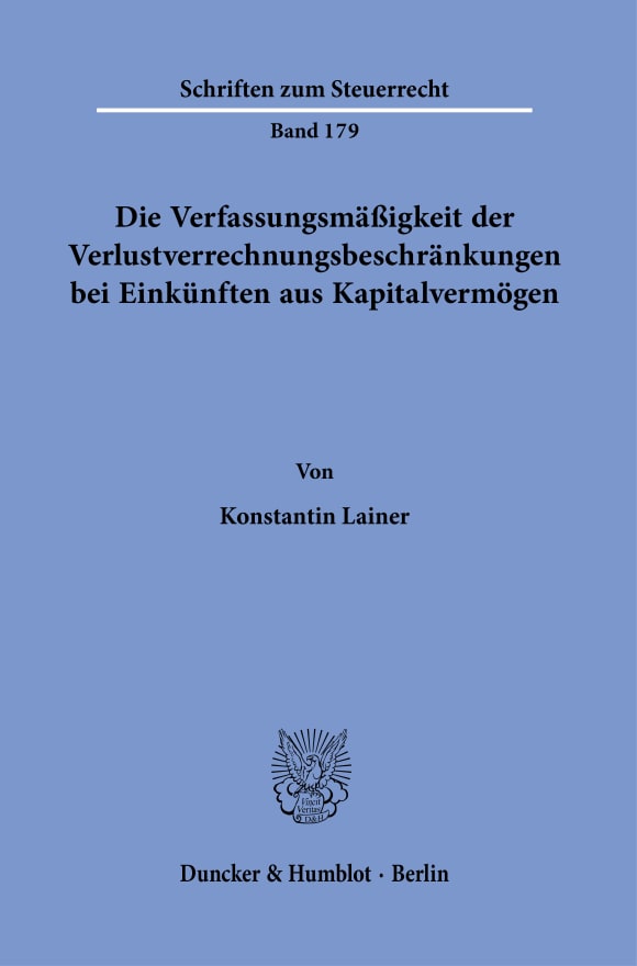 Cover Die Verfassungsmäßigkeit der Verlustverrechnungsbeschränkungen bei Einkünften aus Kapitalvermögen