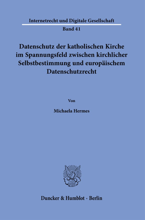 Cover Datenschutz der katholischen Kirche im Spannungsfeld zwischen kirchlicher Selbstbestimmung und europäischem Datenschutzrecht