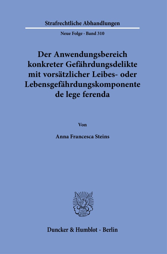 Cover Der Anwendungsbereich konkreter Gefährdungsdelikte mit vorsätzlicher Leibes- oder Lebensgefährdungskomponente de lege ferenda