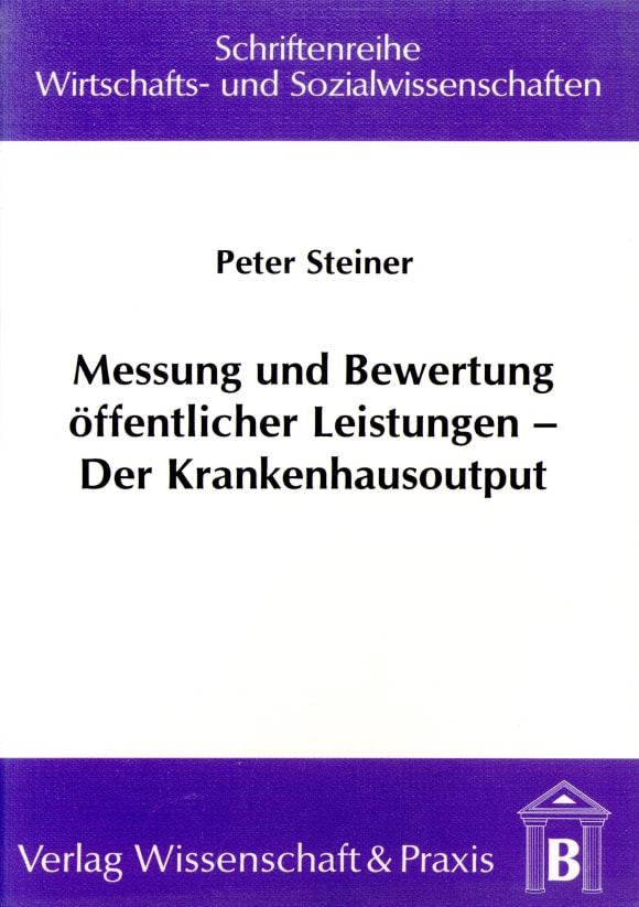 Cover Messung und Bewertung öffentlicher Leistungen – Der Krankenhausoutput