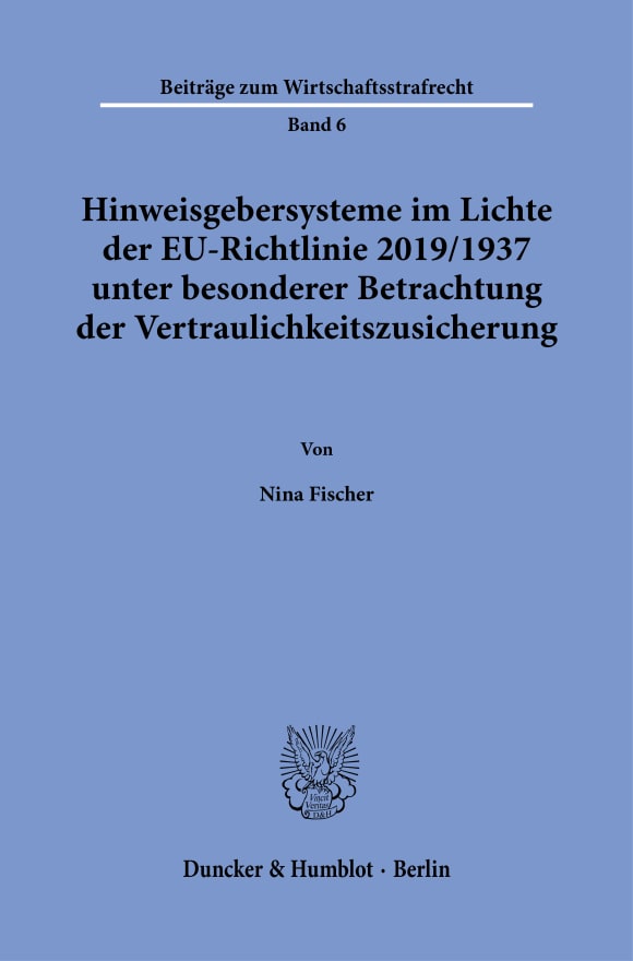 Cover Hinweisgebersysteme im Lichte der EU-Richtlinie 2019/1937 unter besonderer Betrachtung der Vertraulichkeitszusicherung