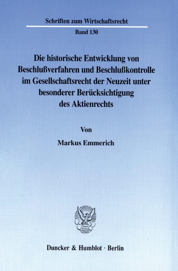 Cover Die historische Entwicklung von Beschlußverfahren und Beschlußkontrolle im Gesellschaftsrecht der Neuzeit unter besonderer Berücksichtigung des Aktienrechts