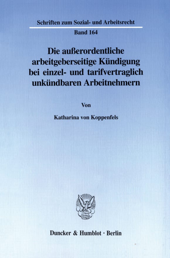 Cover Die außerordentliche arbeitgeberseitige Kündigung bei einzel- und tarifvertraglich unkündbaren Arbeitnehmern