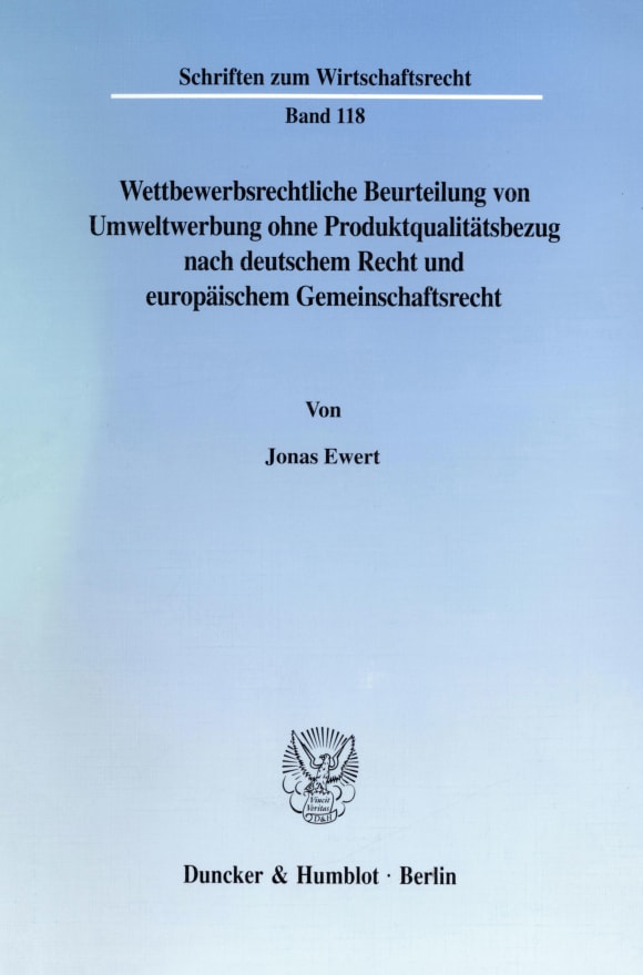 Cover Wettbewerbsrechtliche Beurteilung von Umweltwerbung ohne Produktqualitätsbezug nach deutschem Recht und europäischem Gemeinschaftsrecht