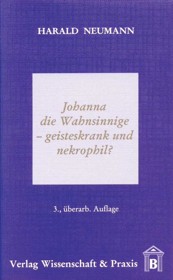 Cover Johanna die Wahnsinnige – geisteskrank und nekrophil?