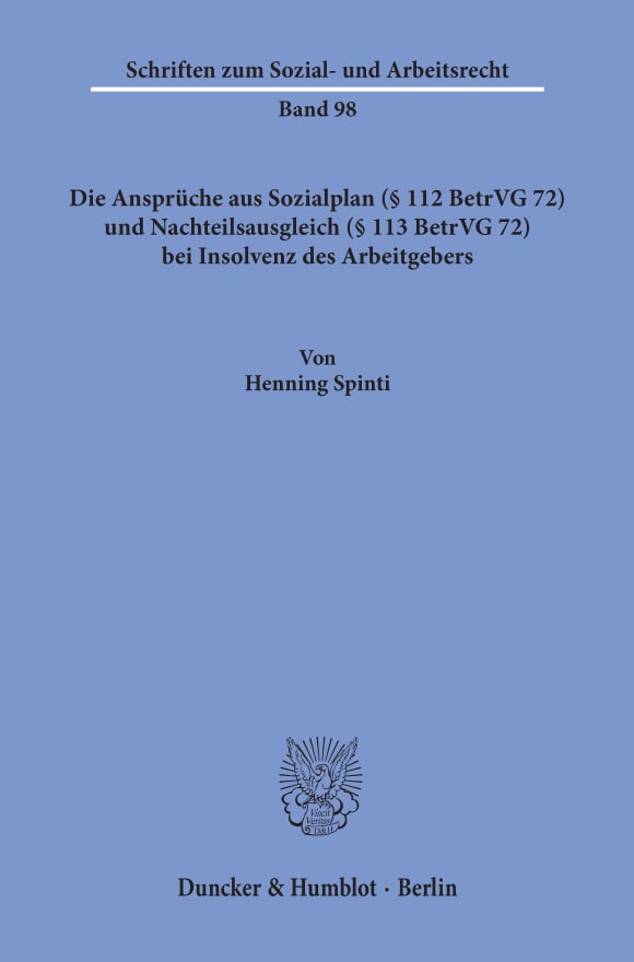 Cover Die Ansprüche aus Sozialplan (§ 112 BetrVG 72) und Nachteilsausgleich (§ 113 BetrVG 72) bei Insolvenz des Arbeitgebers