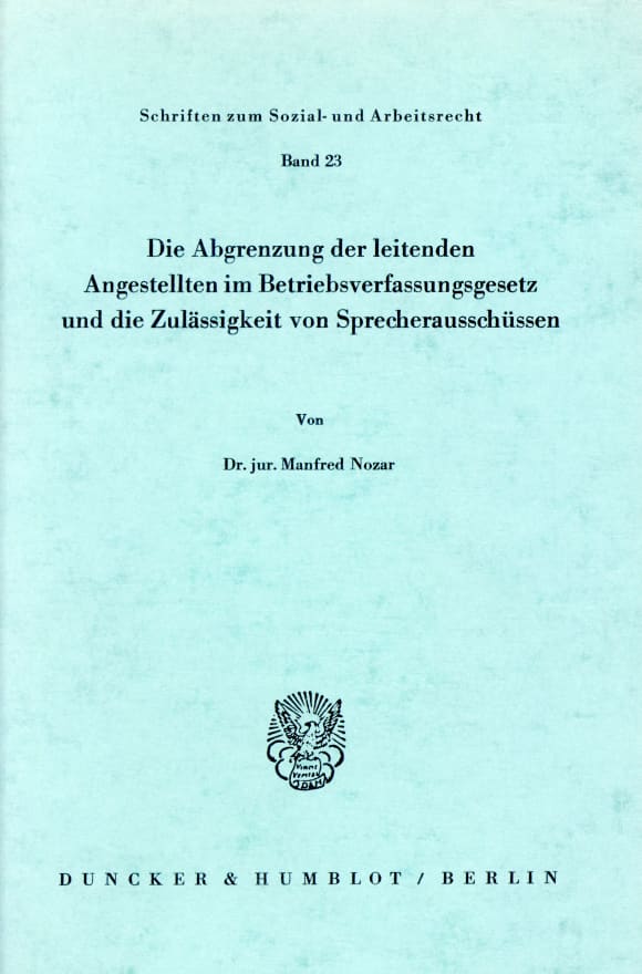 Cover Die Abgrenzung der leitenden Angestellten im Betriebsverfassungsgesetz und die Zulässigkeit von Sprecherausschüssen