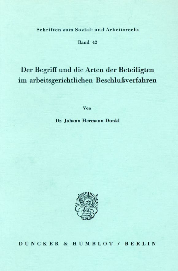 Cover Der Begriff und die Arten der Beteiligten im arbeitsgerichtlichen Beschlußverfahren