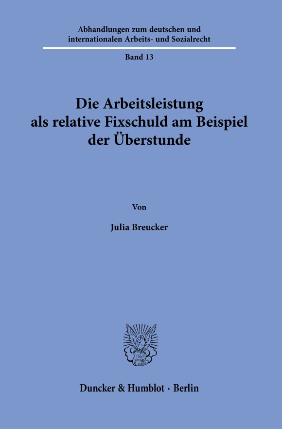 Cover Die Arbeitsleistung als relative Fixschuld am Beispiel der Überstunde