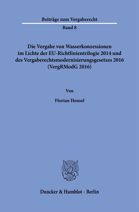 Cover Die Vergabe von Wasserkonzessionen im Lichte der EU-Richtlinientrilogie 2014 und des Vergaberechtsmodernisierungsgesetzes 2016 (VergRModG 2016)