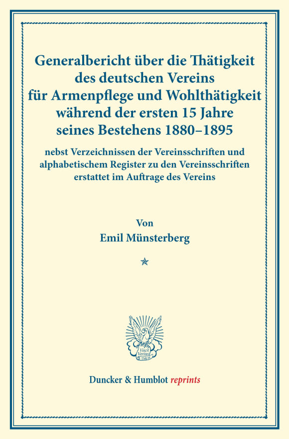 Cover Generalbericht über die Thätigkeit des deutschen Vereins für Armenpflege und Wohlthätigkeit während der ersten 15 Jahre seines Bestehens 1880–1895