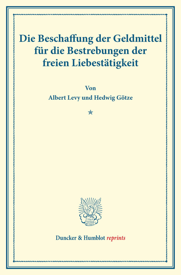 Cover Die Beschaffung der Geldmittel für die Bestrebungen der freien Liebestätigkeit