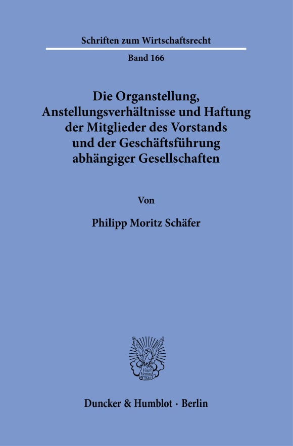 Cover Die Organstellung, Anstellungsverhältnisse und Haftung der Mitglieder des Vorstands und der Geschäftsführung abhängiger Gesellschaften