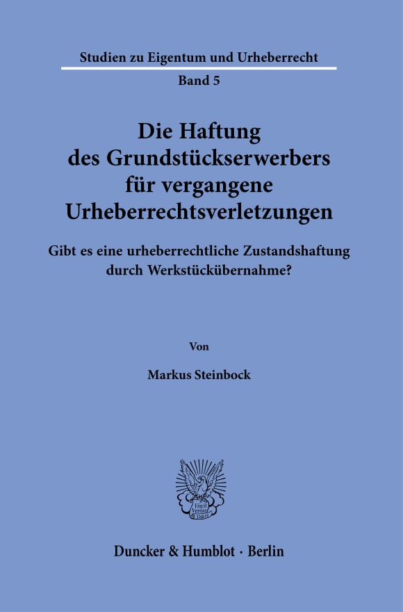 Cover Die Haftung des Grundstückserwerbers für vergangene Urheberrechtsverletzungen