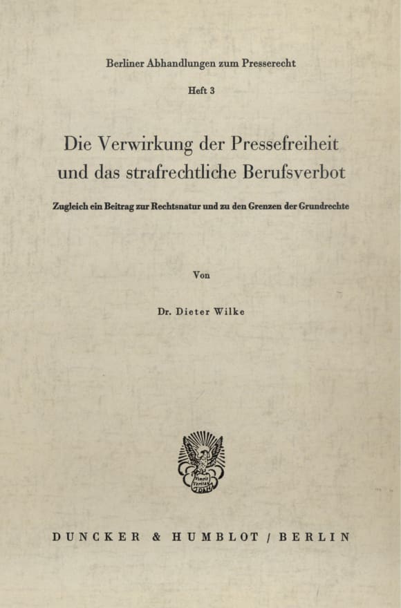 Cover Die Verwirkung der Pressefreiheit und das strafrechtliche Berufsverbot