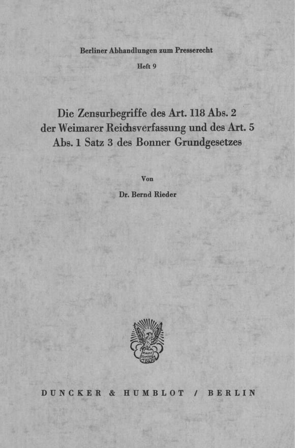 Cover Die Zensurbegriffe des Art. 118 Abs. 2 der Weimarer Reichsverfassung und des Art. 5 Abs. 1 Satz 3 des Bonner Grundgesetzes