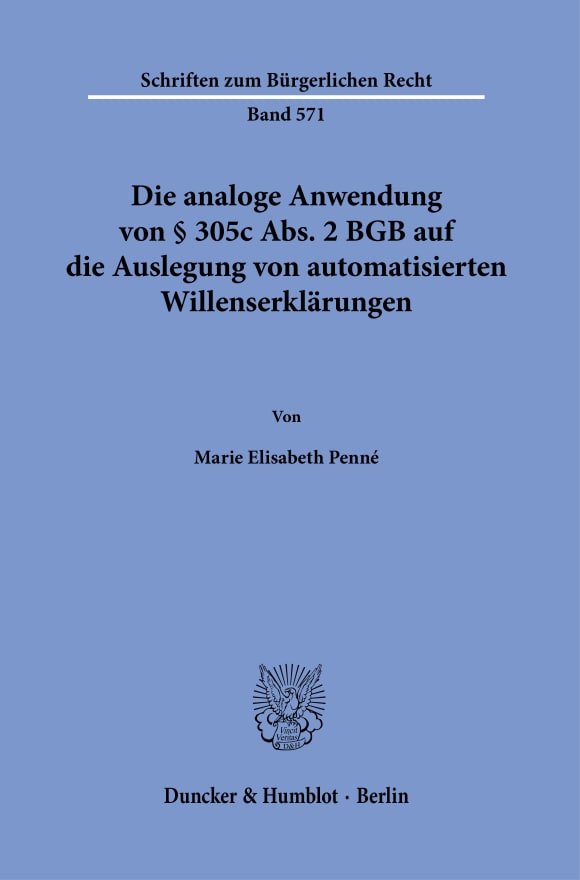 Cover Die analoge Anwendung von § 305c Abs. 2 BGB auf die Auslegung von automatisierten Willenserklärungen