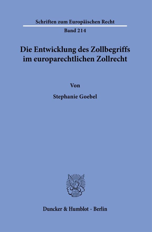 Cover Die Entwicklung des Zollbegriffs im europarechtlichen Zollrecht