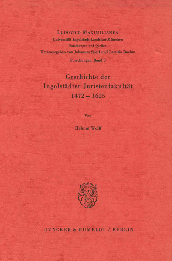 Cover Geschichte der Ingolstädter Juristenfakultät 1472 - 1625