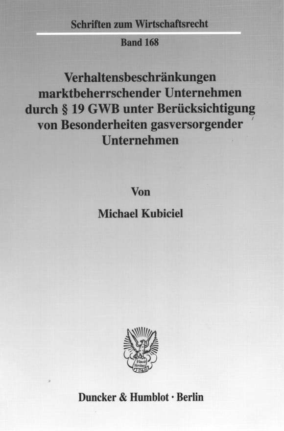 Cover Verhaltensbeschränkungen marktbeherrschender Unternehmen durch § 19 GWB unter Berücksichtigung von Besonderheiten gasversorgender Unternehmen