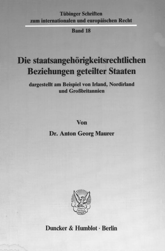 Cover Die staatsangehörigkeitsrechtlichen Beziehungen geteilter Staaten, dargestellt am Beispiel von Irland, Nordirland und Großbritannien