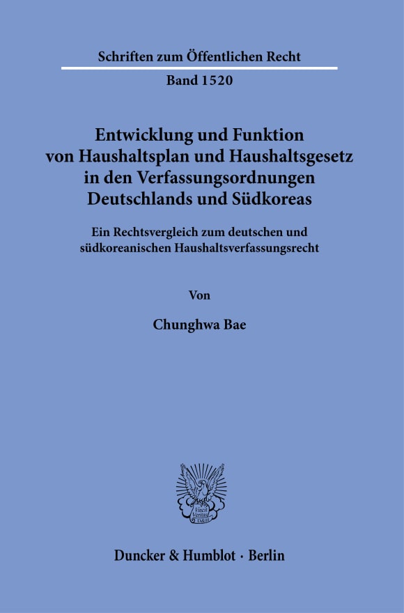 Cover Entwicklung und Funktion von Haushaltsplan und Haushaltsgesetz in den Verfassungsordnungen Deutschlands und Südkoreas