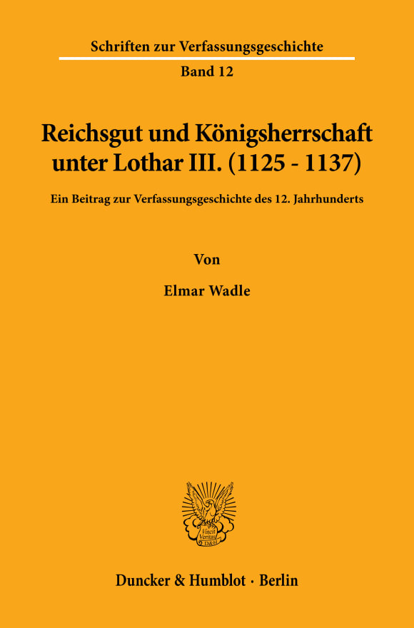 Cover Reichsgut und Königsherrschaft unter Lothar III. (1125 - 1137)