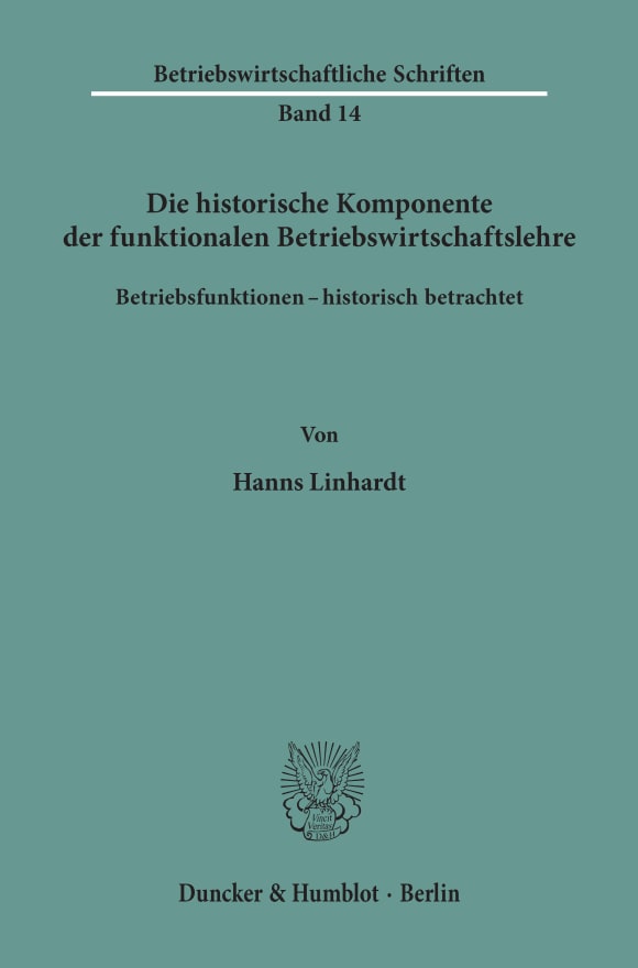 Cover Die historische Komponente der funktionalen Betriebswirtschaftslehre