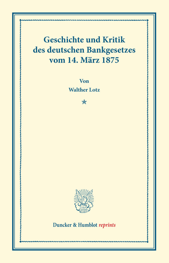 Cover Geschichte und Kritik des deutschen Bankgesetzes vom 14. März 1875